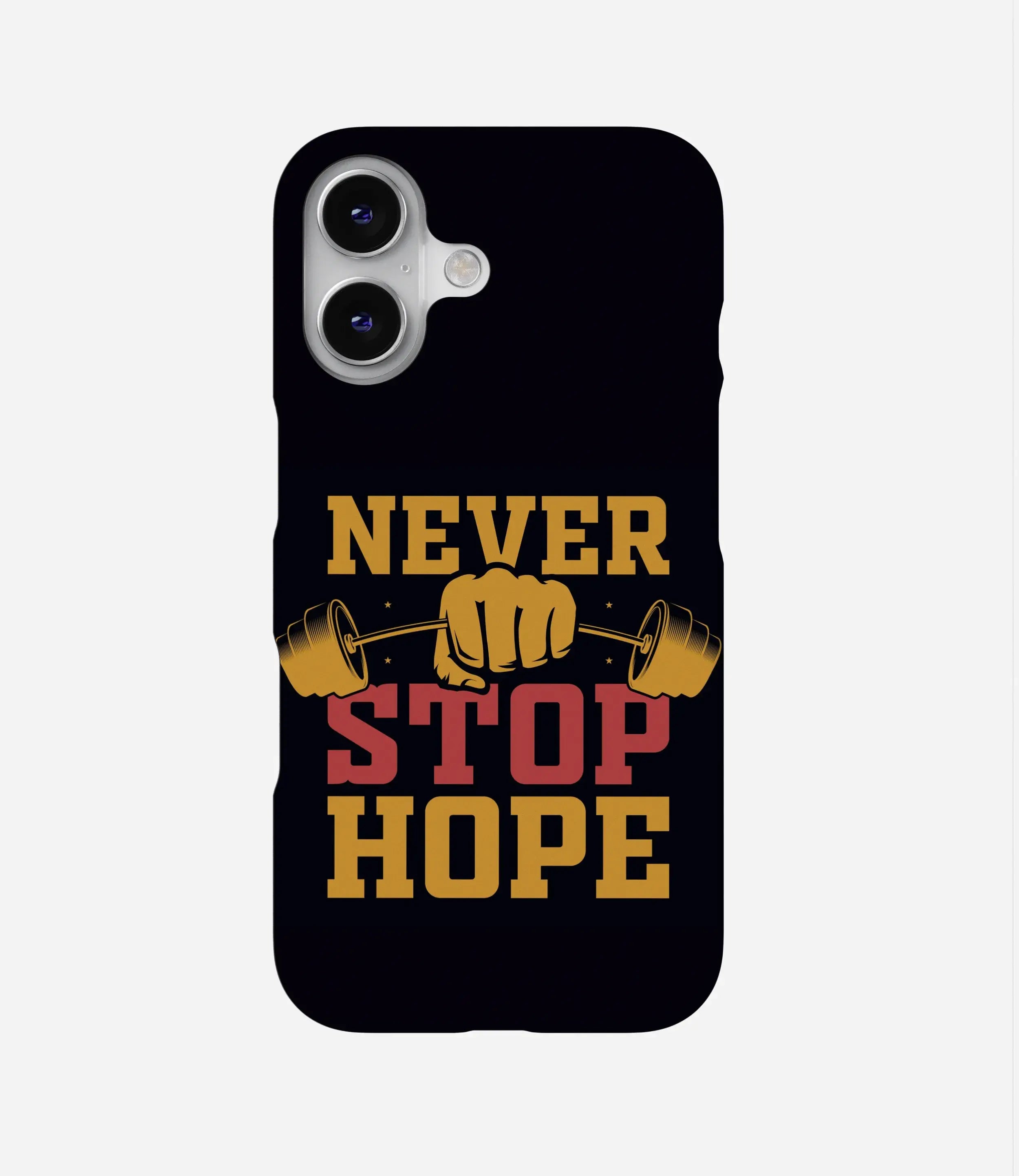 Never Stop Hope Phone Case