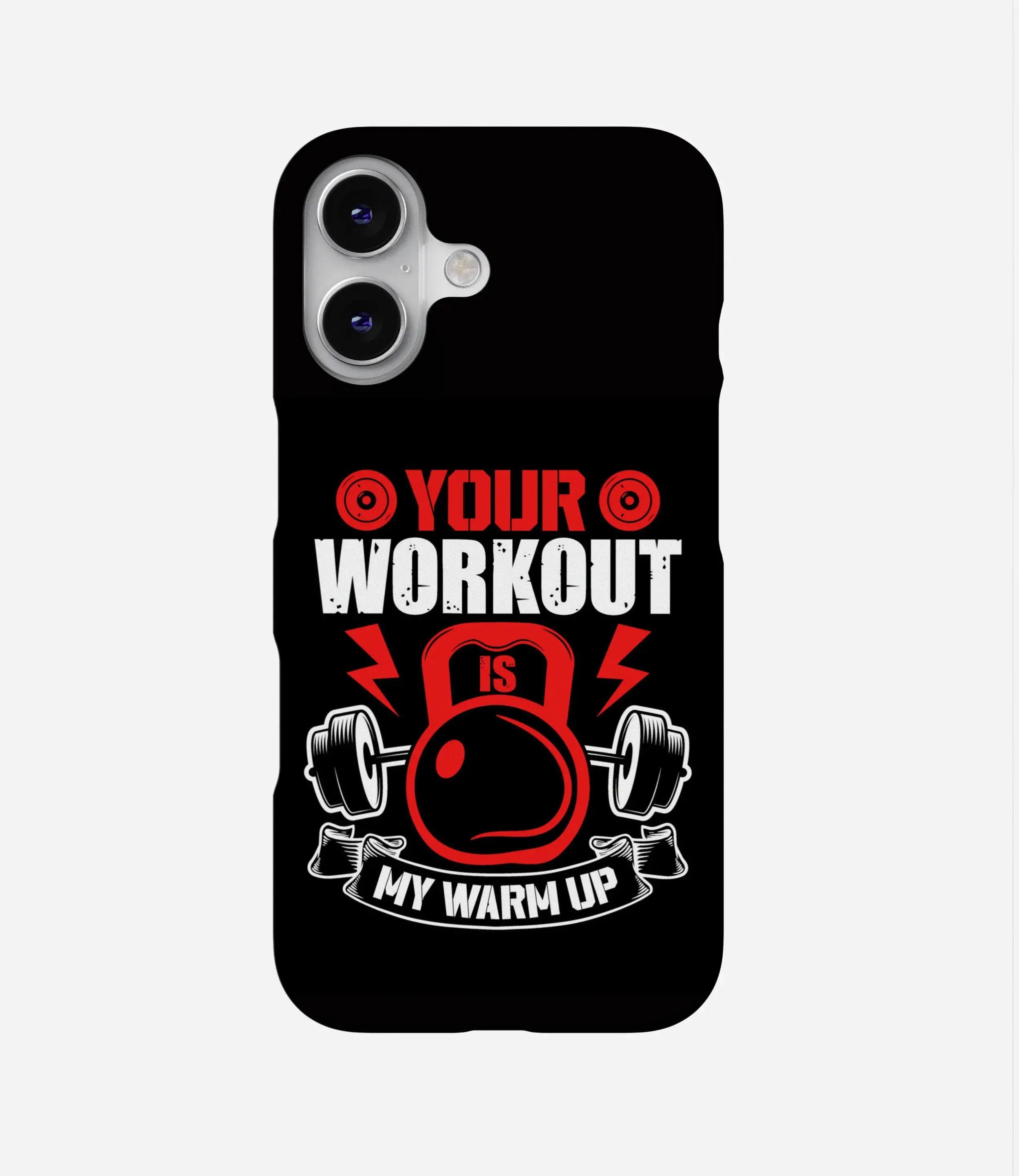 Your Workout My Warm Up Phone Case